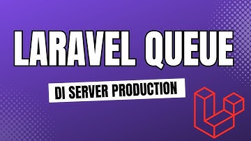 Cara Konfigurasi Laravel Queue dengan Supervisor di Server Production