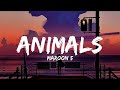 Maroon 5 - Animals (Lyrics)