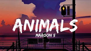 Maroon 5 - Animals (Lyrics)