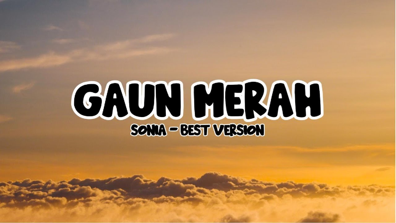 Sonia - Gaun Merah (Biarkan ku bawa luka hatiku ini) Lirik
