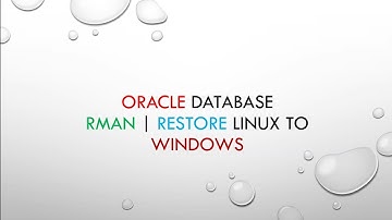 Restore Linux Oracle Database to Windows Oracle database