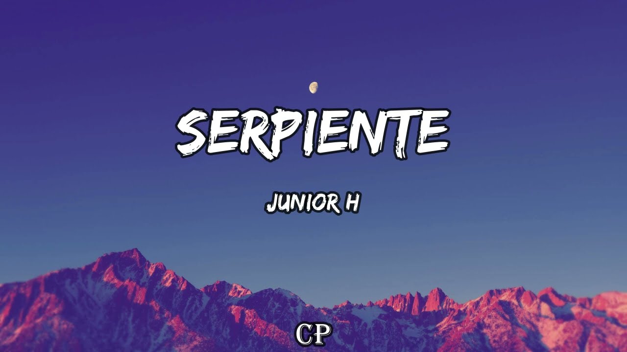 Junior H - SERPIENTE (LETRA)