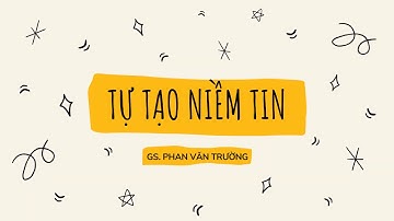 Cách để tự tạo niềm tin | Tác giả: Giáo sư Phan Văn Trường | Cấy Nền Radio