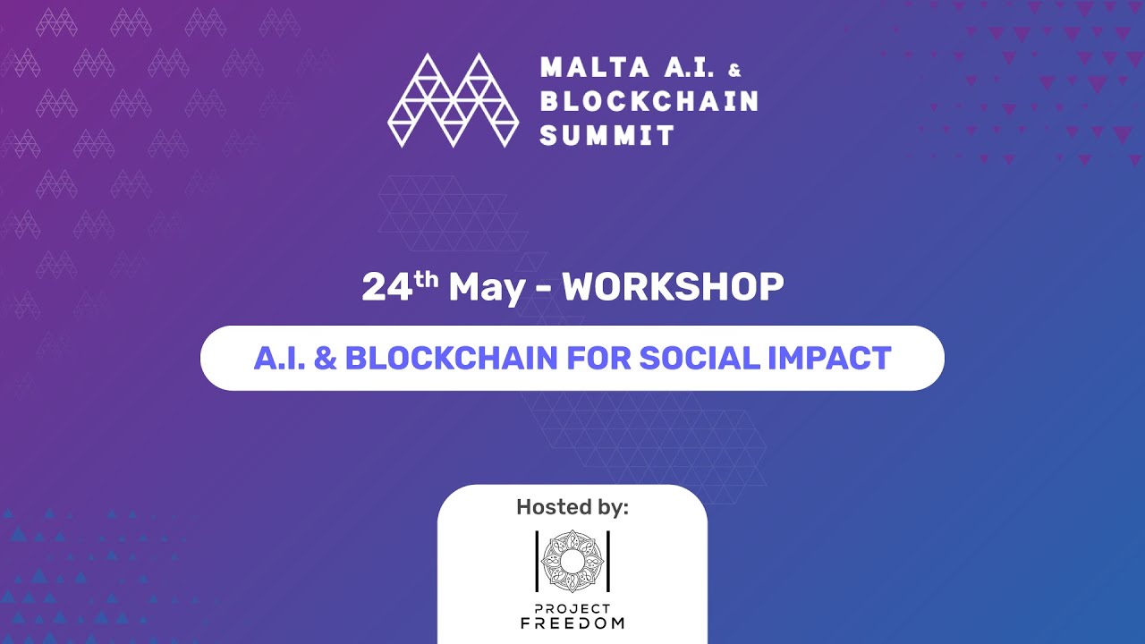 A.I. & Blockchain for Social Impact Workshop | Malta AIBC Summit May 2019