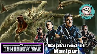 The tomorrow war explained in Manipuri || Sci-fi/Action movie explained in Manipuri