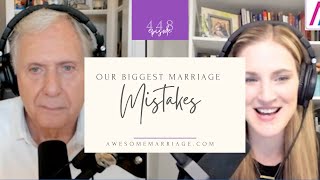 Our Biggest Marriage Mistakes Episode 448