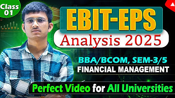 EBIT-EPS Analysis| Financial Management | BBA/BCom Prog & Hons Sem 3/5 | 2025 Exam Prep