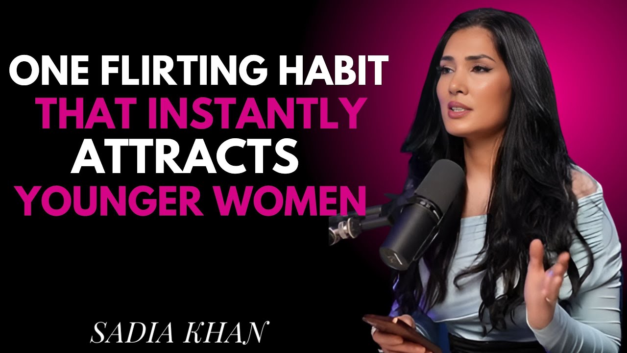 “ONE FLIRTING HABIT THAT INSTANTLY ATTRACTS YOUNGER WOMEN SADIA KHAN