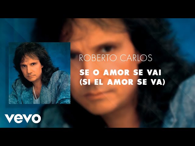 Roberto Carlos - Se O Amor Se Vai