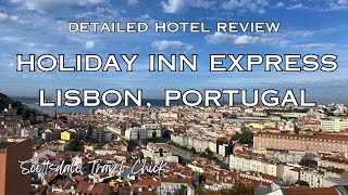 Holiday Inn Express, Lisbon Portugal   A Detailed Review