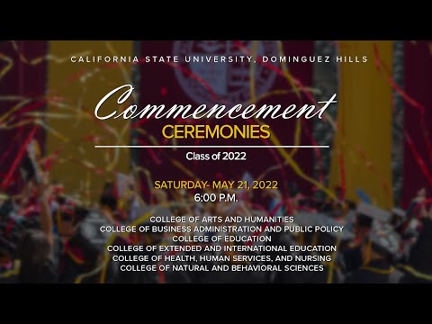 CSUDH 2022 Graduate Commencement, Saturday, May 21, 2022 @ 6PM