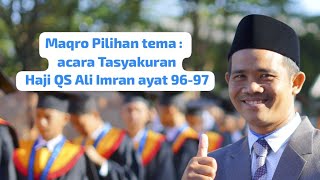 Maqro acara Tasyakuran Haji ( QS Ali Imron : 96-97 ) Lagu Bayyati dan Hijaz