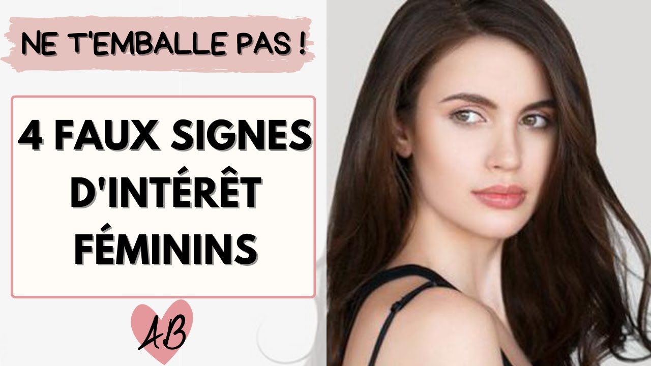 4 FAUX SIGNES D'INTERET FEMININS : ne vous emballez pas trop vite !