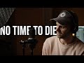 Billie Eilish - No Time To Die (Cover)