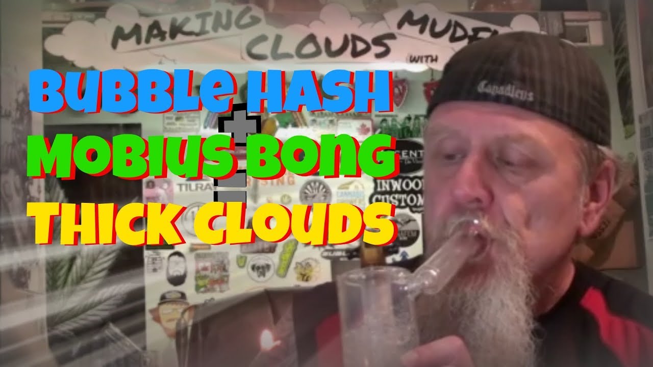 Bubble Hash + Mobius Bong = Thick Clouds