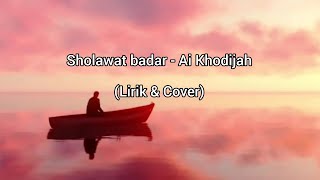 Sholawat badar - Ai Khodijah ( Lirik \u0026 Cover)