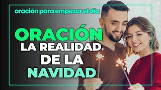 Oración, ¡DESCUBRE hoy la REALIDAD de la Navidad! 🎁🎄 Oraciones en Navidad | Reflexión y devocional