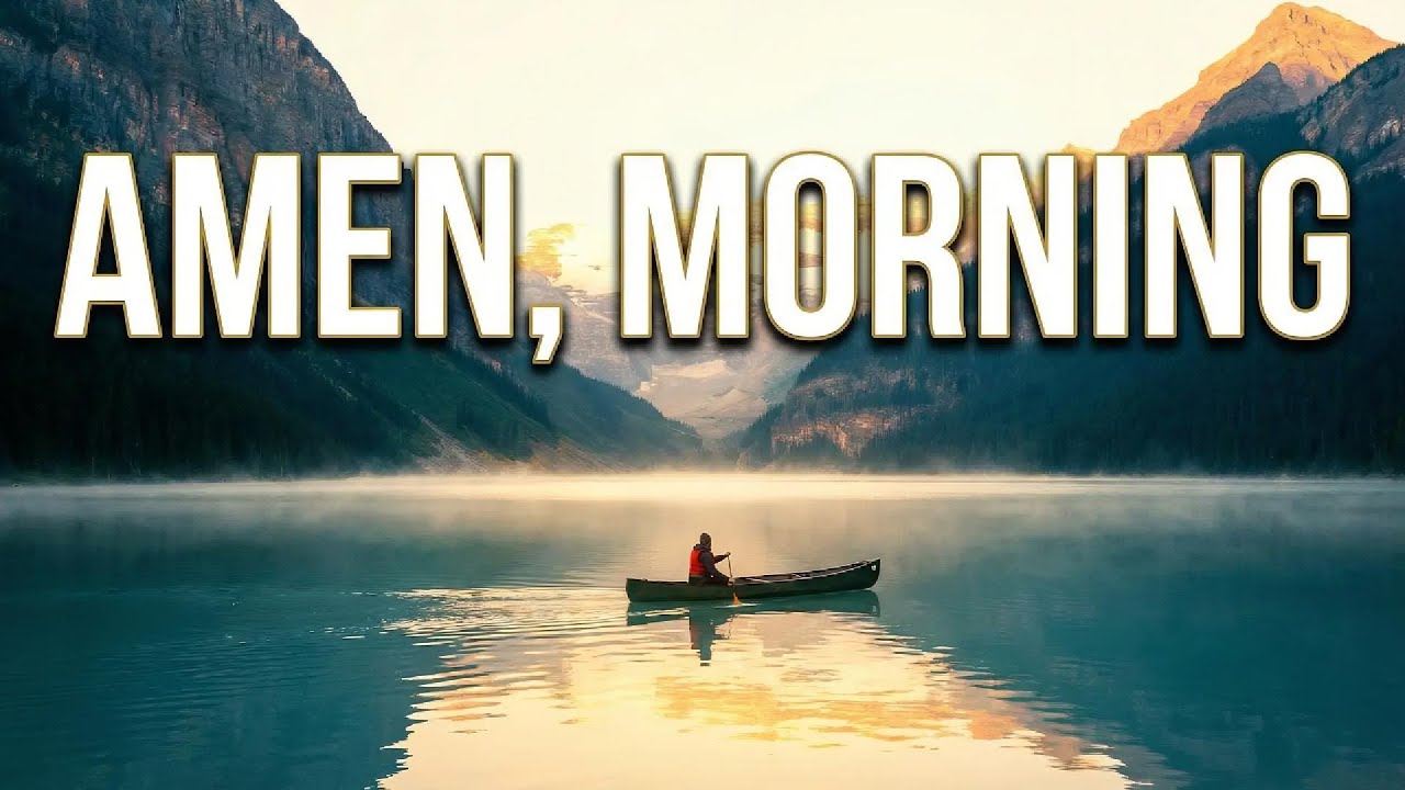 AMEN MORNING Daily Devotional Music 