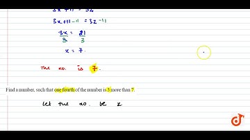 The sum of three times a number and 11 is 32. Find the number. Find a number, such that one four...