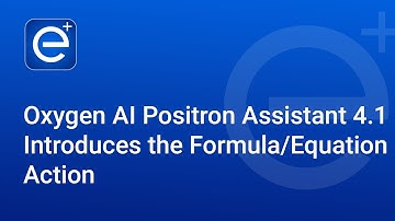 Oxygen AI Positron Assistant 4.1 Introduces the Formula/Equation Action