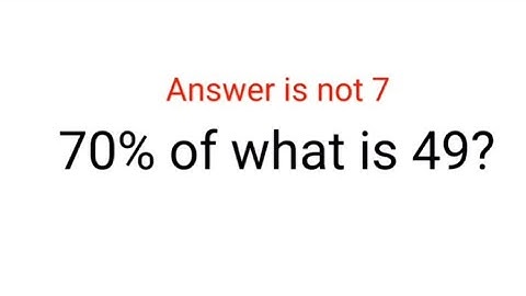 70% of what is 49? The answer is not 7.  Ukraine Math Test #math #percentages #ukraine