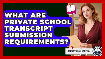 What Are Private School Transcript Submission Requirements? - Private Schools America