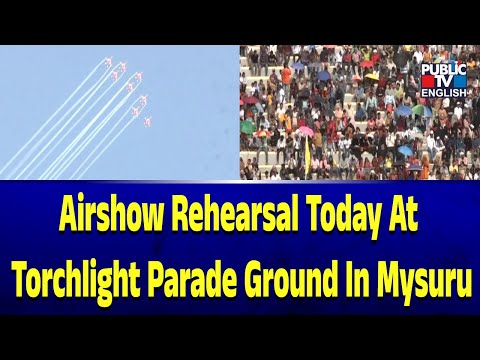 Airshow Rehearsal Today At Torchlight Parade Ground In Mysuru | Public TV English