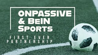 BeIN Sports & ONPASSIVE