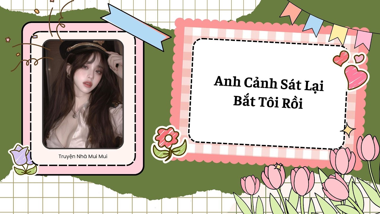 [Truyện Audio] [FULL] Anh Cảnh Sát Lại Bắt Tôi Rồi