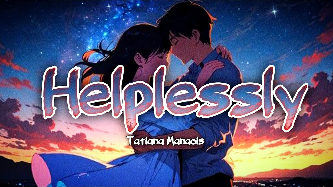 Helplessly Tatiana Manaois Slowed To Perfection Full Song helplessly-tatiana-manaois-slowed-to-perfection-full-song
