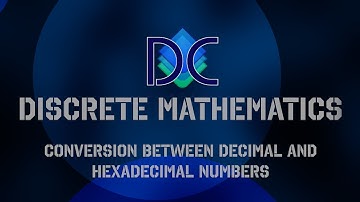 Discrete Math  - Conversion between Decimal and Hexadecimal Numbers