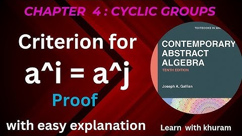 Criterion for a^i = a^j proof || CH # 4 : Cyclic Groups || Abstract Algebra