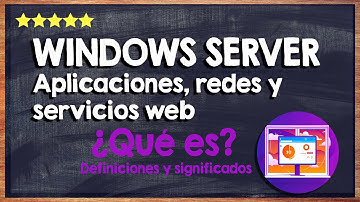 ¿Qué es Windows Server? 🙏 Aprende todo sobre la infraestructura de aplicaciones, redes y servicios 🙏