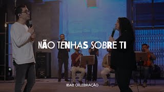 Não Tenhas Sobre Ti | Ibab Celebração "Acústico" | min. Ju Bragança e PC Baruk