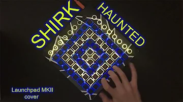 Shirk-Haunted | Launchpad MKII cover