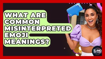 What Are Common Misinterpreted Emoji Meanings? - SlangXplained