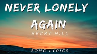 BECKY HILL - NEVER LONELY AGAIN | SONG LYRICS VERSION