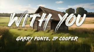Gabry Ponte, JP Cooper - With You (Lyrics)
