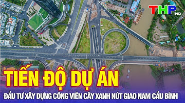 10 phút vàng (15/11/2024) | Tiến độ dự án đầu tư xây dựng công viên cây xanh nút giao nam Cầu Bính