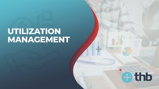 Transparent Health Benefits (THB): Pillar I Utilization Management