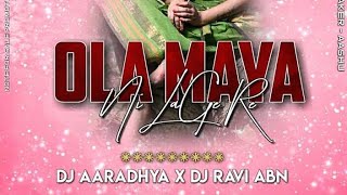 Ola Maya Nai Lage Re (UT) Dj Aaradhya Dj Ravi Abn