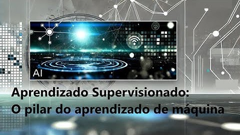 Aprendizado Supervisionado:  O Pilar do Aprendizado de Máquina