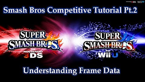 Super Smash Bros. For Wii U Competitive Tutorial Pt. 2  Frame data
