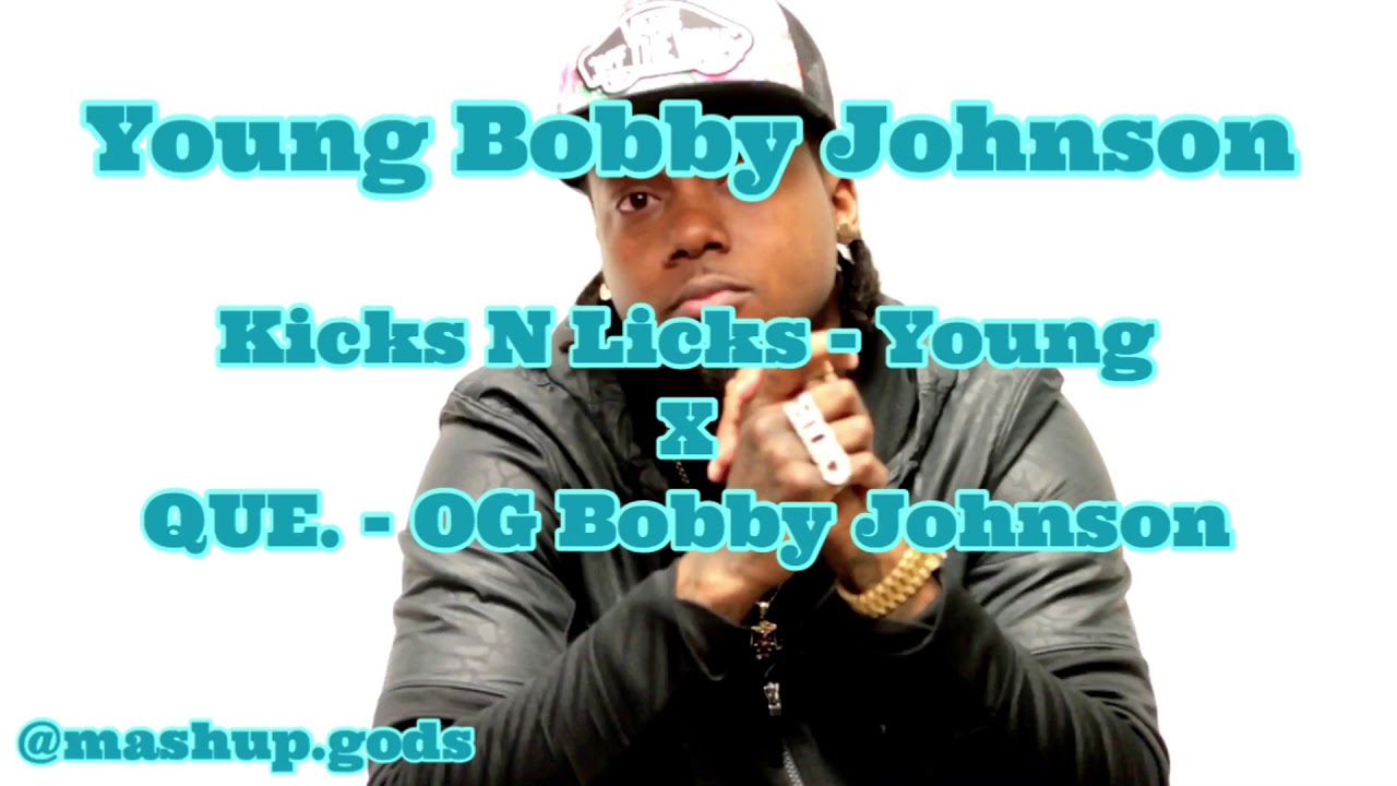 Young Bobby Johnson (Kicks N Licks X QUE.) {MG Mashup}