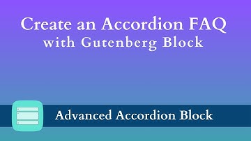 How to Create an Accordion FAQ Section with Gutenberg Block