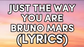 JUST THE WAY YOU ARE | BRUNO MARS (LYRICS) SONGS