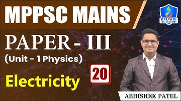 LEC 20 | Electricity | MPPSC Paper 3 Unit 1 | Abhishek Sir | Kalyani IAS Academy