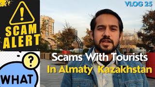 Major Scams with tourists in Almaty Kazakhstan ??🤔😱☝️