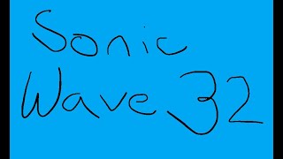 Sonic Wave 32% (Maybe Progress #1)