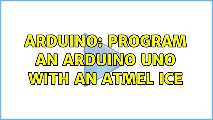 Arduino: Program an Arduino Uno with an Atmel ICE